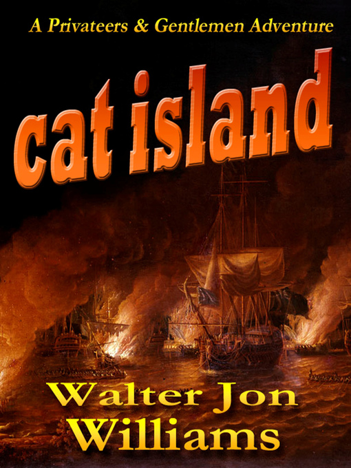 Title details for Cat Island (Privateers & Gentlemen) by Walter Jon Williams - Available